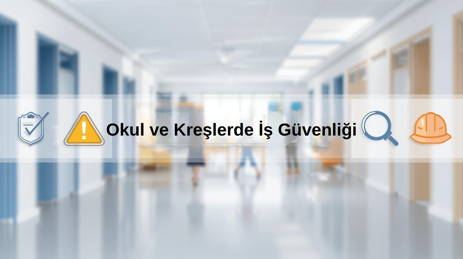Okul ve Kreşler İçin İş Güvenliği Hizmeti