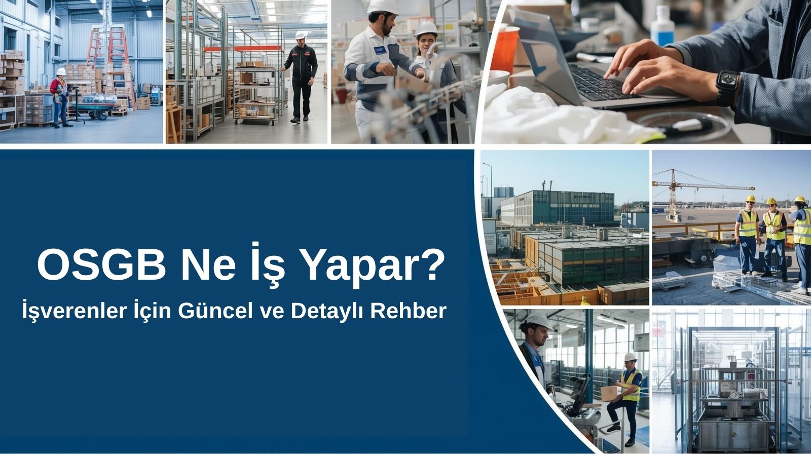 OSGB Ne İş Yapar? İşverenler İçin Detaylı ve Güncel Rehber