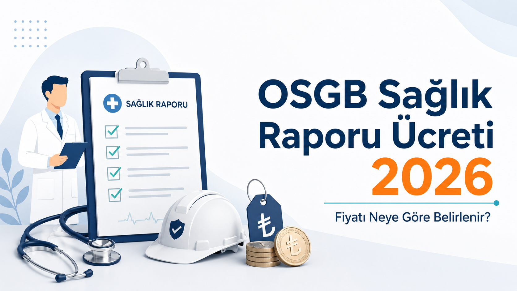 OSGB Sağlık Raporu Ücreti 2026: Fiyatı Neye Göre Belirlenir, Kim Öder?